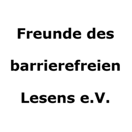 Weißes Quadrat und darauf schwarze Schrift „Freunde des barrierefreien Lesens e.V.“